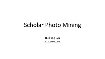 Scholar Photo Mining  Ruiliang Lyu  515030910208  Background  Previously, there is no photo on