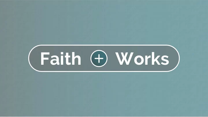 faith works listen receive and do john 7 3 5