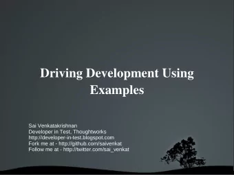 Driving Development Using  Examples  Sai Venkatakrishnan  Developer in Test, Thoughtworks