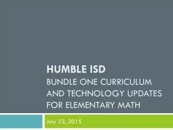 HUMBLE ISD  BUNDLE ONE CURRICULUM  AND TECHNOLOGY UPDATES  FOR ELEMENTARY MATH  July 23, 2015