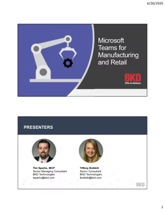 Microsoft  Teams for  Manufacturing  and Retail  PRESENTERS  Tim Sparks, MCP  Tiffany Bobbitt