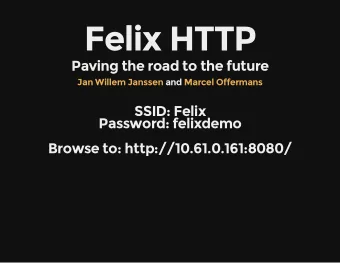 Felix HTTP  Paving the road to the future  Jan Willem Janssen  and  Marcel Offermans  SSID: Felix