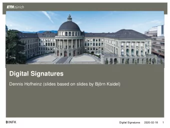 Digital Signatures  Dennis Hofheinz (slides based on slides by Bjrn Kaidel)  Digital Signatures