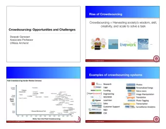 Rise of Crowdsourcing  Crowdsourcing = Harvesting societys wisdom, skill,  creativity, and scale