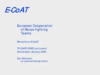 E  E  -CoAT  -CoAT  E  uropean Cooperation  of Abuse fighting  Teams  Remarks on E  -CoAT