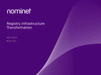 Registry Infrastructure  Transformation  April 2014  Brett Carr  Introduction   Nominet