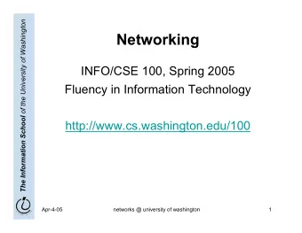 Networking  INFO/CSE 100, Spring 2005  Fluency in Information Technology