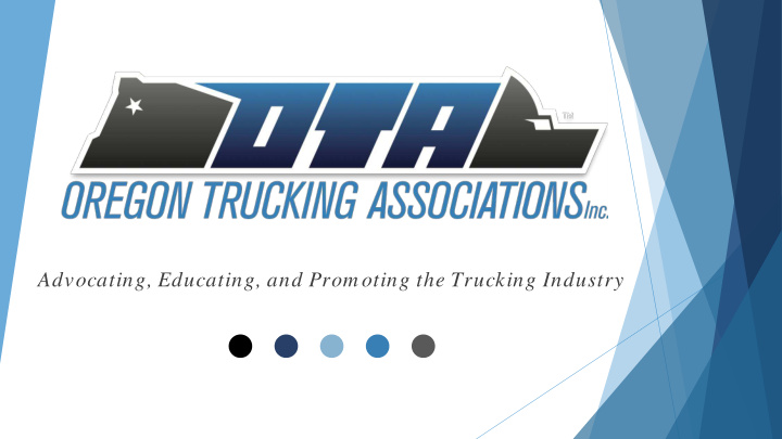 advocating educating and prom oting the trucking industry