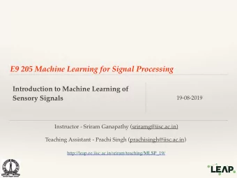 E9 205 Machine Learning for Signal Processing  Introduction to Machine Learning of  Sensory Signals