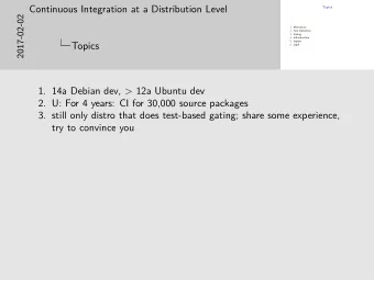 Continuous Integration at a Distribution Level  Topics  2017-02-02  1. Motivation  2. Test
