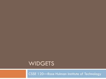 WIDGETS CSSE 120  Rose Hulman Institute of Technology  Viewing Feedback and Tasks  Turn on