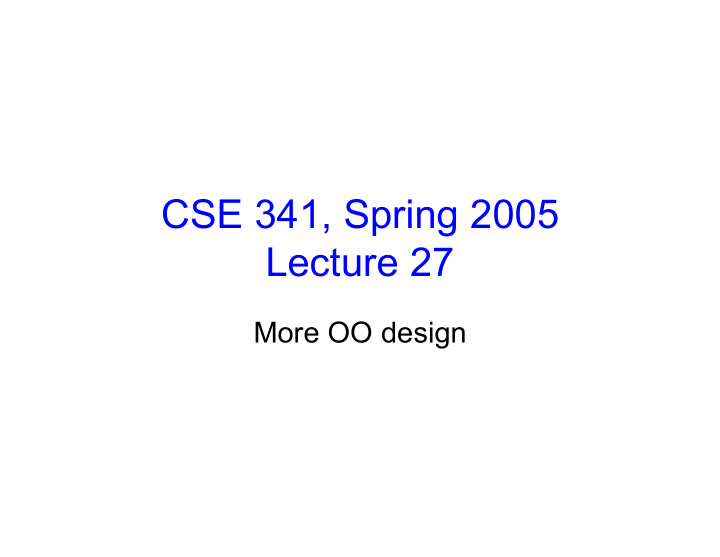 cse 341 spring 2005 lecture 27