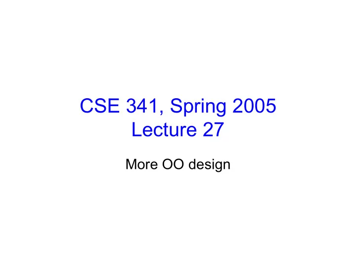 cse 341 spring 2005 lecture 27