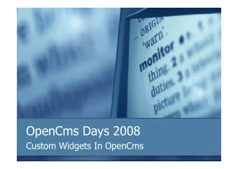OpenCms Days 2008  Custom Widgets In OpenCms  Welcome!  Dan Liliedahl  OpenCms 7 Development