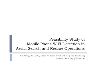 Feasibility Study of  Mobile Phone WiFi Detection in  Aerial Search and Rescue Operations  Wei