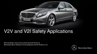 V2V and V2I Safety Applications  Michael Maile, Autonomous Driving North America,  Mercedes-Benz