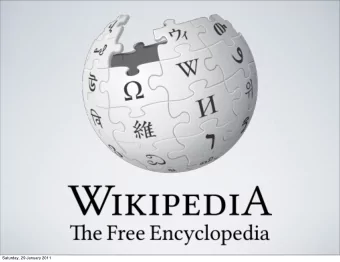 Saturday, 29 January 2011  OVERVIEW  What is Wikipedia/Wikimedia? (Mike)  What makes a