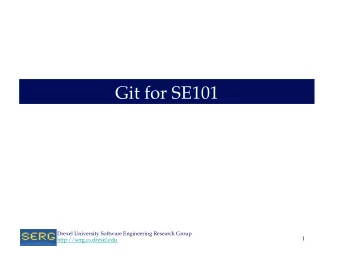 Git for SE101  Drexel University Software Engineering Research Group  1