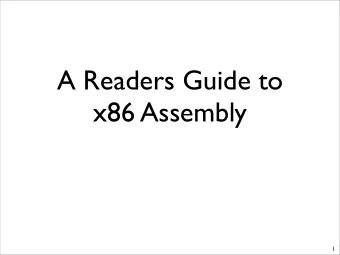 A Readers Guide to  x86 Assembly  1  Purpose and Caveats  This is not a complete description!