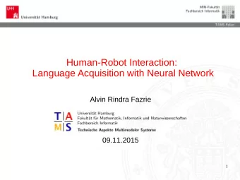 Human-Robot Interaction:  Language Acquisition with Neural Network  Alvin Rindra Fazrie  09.11.2015