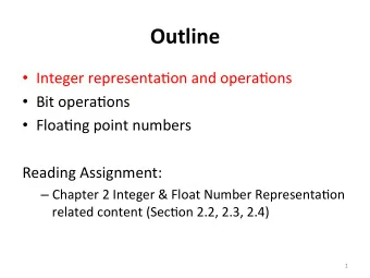Outline    Integer  representa+on  and  opera+ons    Bit  opera+ons