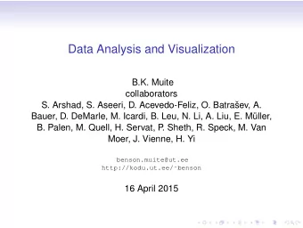 Data Analysis and Visualization  B.K. Muite  collaborators  S. Arshad, S. Aseeri, D. Acevedo-Feliz,