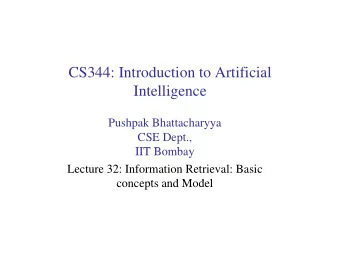 CS344: Introduction to Artificial  Intelligence  Pushpak Bhattacharyya  CSE Dept.,  IIT B  IIT