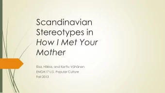 Stereotypes in  How I Met Your  Mother  Elsa, Hilkka, and Kerttu Vhnen  ENGA17 U.S. Popular