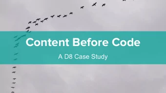 Content Before Code  A D8 Case Study  Session overview  + Who We Are  + The Content Before