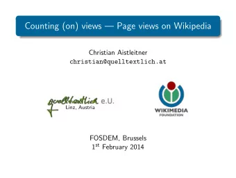 Counting (on) views  Page views on Wikipedia  Christian Aistleitner  christian@quelltextlich.at