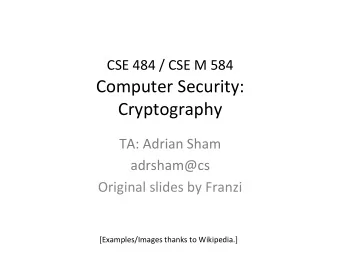 CSE  484  /  CSE  M  584   Computer  Security:    Cryptography    TA: