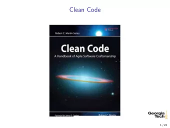 Clean Code  1 / 24  Clean Code  What is clean code?  Elegant and efficient.  Bjarne