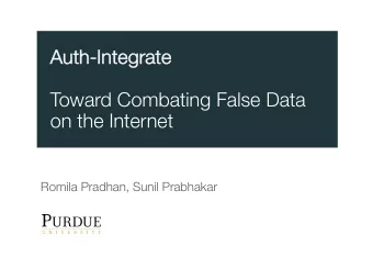 Toward Combating False Data  on the Internet  Romila Pradhan, Sunil Prabhakar  Basis of approaches