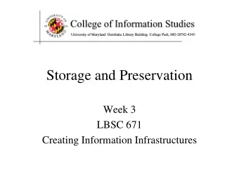 Storage and Preservation  Week 3  LBSC 671  Creating Information Infrastructures  Physical Storage