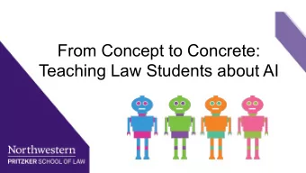 From Concept to Concrete:  Teaching Law Students about AI  Jesse Bowman  Stephan Martone  Associate