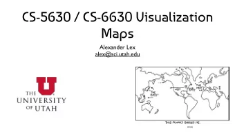 CS-5630 / CS-6630 Visualization  Maps  Alexander Lex  alex@sci.utah.edu  [xkcd]  Principles