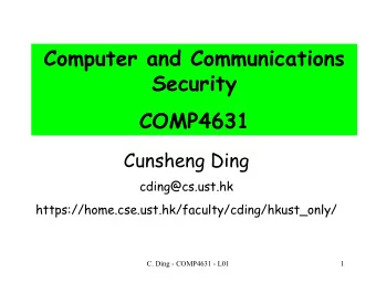 Computer and Communications  Security  COMP4631  Cunsheng Ding  cding@cs.ust.hk