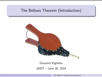 The Bellows Theorem (Introduction)  Giovanni Viglietta  JAIST  June 26, 2018  The Bellows