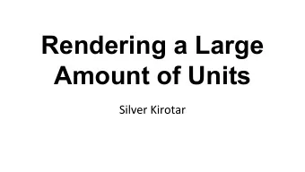 Rendering a Large  Amount of Units  Contents   Overdraw   Culling   Draw calls