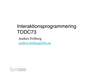Interaktionsprogrammering  TDDC73  Anders Frberg  anders.froberg@liu.se  2  Outline