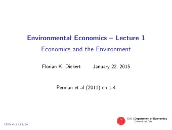 Environmental Economics  Lecture 1  Economics and the Environment  Florian K. Diekert  January
