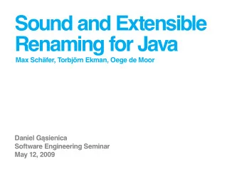 Sound and Extensible  Renaming for Java  Max Schfer, Torbjrn Ekman, Oege de Moor  Daniel