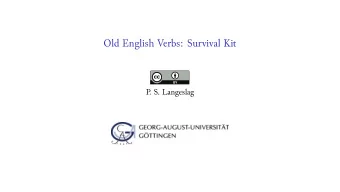 Old English Verbs: Survival Kit  P  . S. Langeslag  Present-Day English Tense Formation  Table 1: A