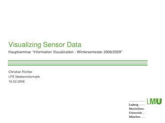 Visualizing Sensor Data  Hauptseminar Information Visualization - Wintersemester 2008/2009&quot;