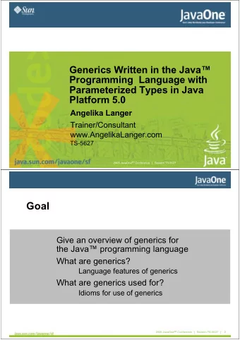 Goal  Give an overview of generics for  the Java programming language  What are generics?