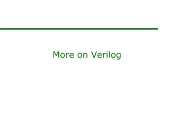 More on Verilog  Sign extension: Example 1  wire [3:0] c, d  reg [4:0] sum;  always @ (c or d)