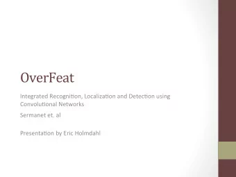 OverFeat    Integrated  Recogni.on,  Localiza.on  and  Detec.on  using
