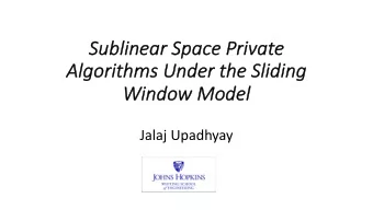 Sublinear  r Space Pri  rivate  Algori  rithms Under  r the Sliding  Win  Window M  Mod  odel