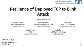 Re  Resilience of  of Dep  Deployed  ed TC  TCP to  to Bl  Blink  Attack  At  Paper written by
