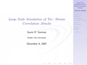 Large Scale Simulation of Tor: Stream  Mix Networks  Low latency Networks  Network  Correlation